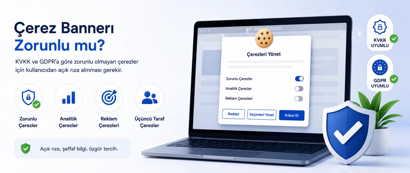 Çerez Bannerı Zorunlu mu? KVKK ve GDPR Perspektifi